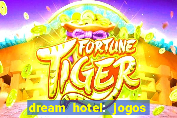 dream hotel: jogos de hotel